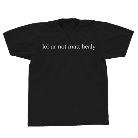 Lol Ur Not Matt Healy by The 1975 - T-Shirt - shop now at uDiscover store