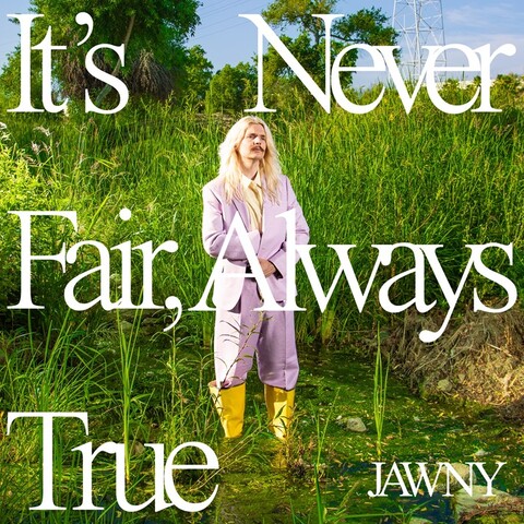 it’s never fair, always true by JAWNY - Vinyl - shop now at uDiscover store