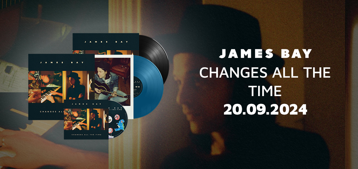 James Bay - Changes All The Time                                                                                                