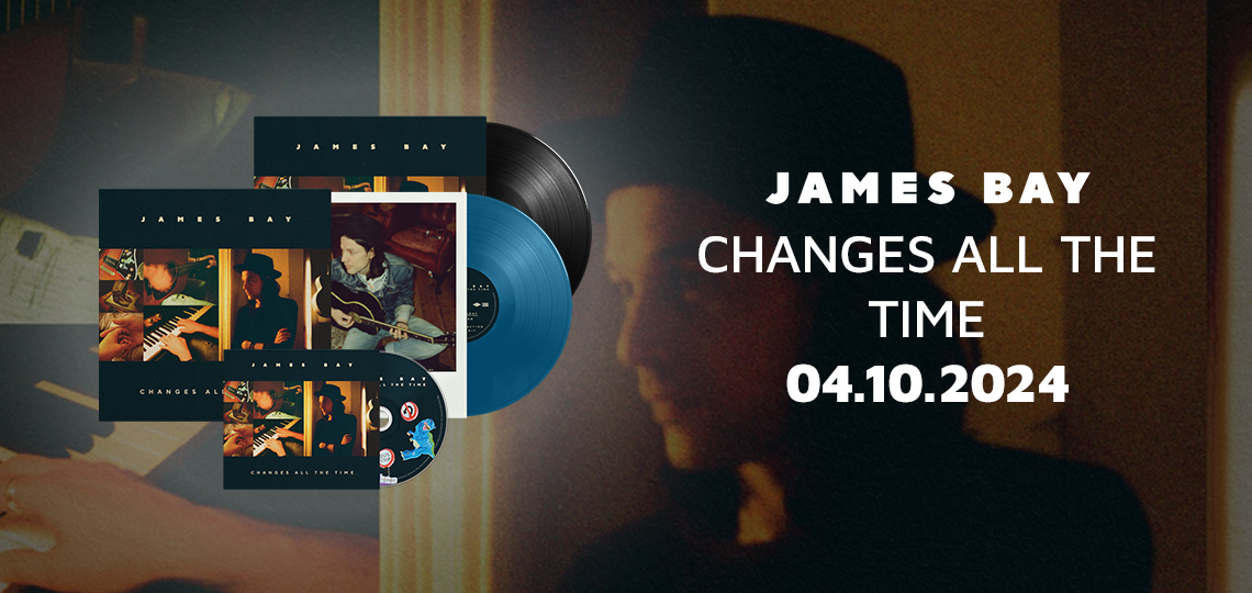 James Bay - Changes All The Time                                                                                                